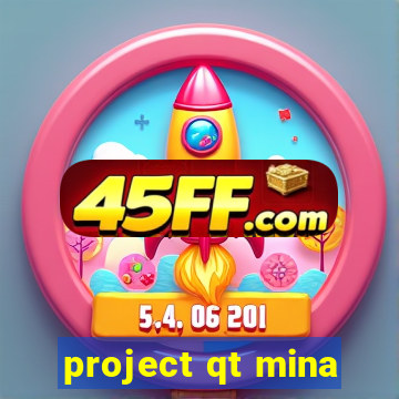 project qt mina